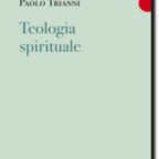 Paolo Trianni: la Teologia spirituale apre a nuove prospettive