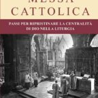 La Messa Cattolica e la crisi della liturgia