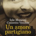 Concetto Vecchio e Iole Mancini: un amore partigiano