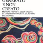 ‘Generato e non creato’: un libro per capirne di più sull’utero in affitto